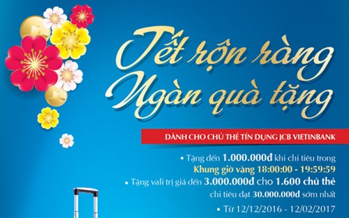 VietinBank còn dành tặng vali du lịch cao cấp hiệu Ricardo cho các chủ 
thẻ tín dụng quốc tế JCB đạt doanh số chi tiêu tích lũy tối thiểu từ 30 
triệu đồng trở lên sớm nhất trong chương trình.