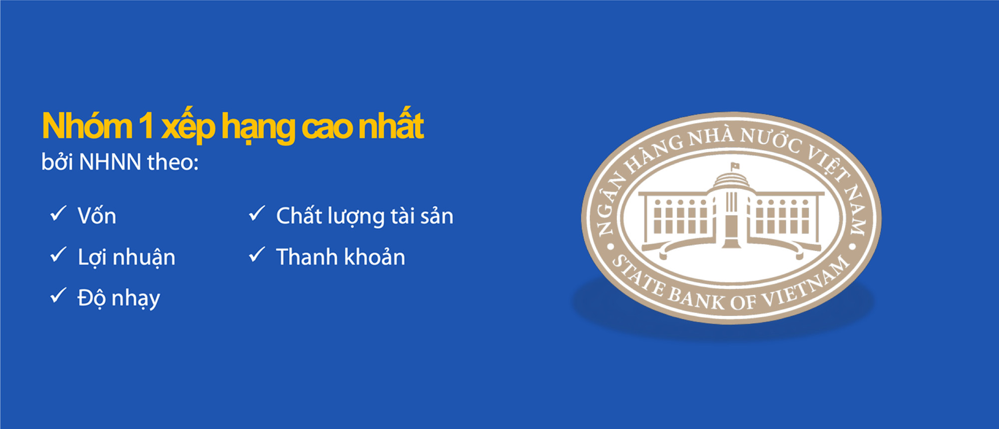 Ng&acirc;n h&agrave;ng uy t&iacute;n nh&oacute;m 1 theo xếp hạng của Ng&acirc;n h&agrave;ng Nh&agrave; nước.
