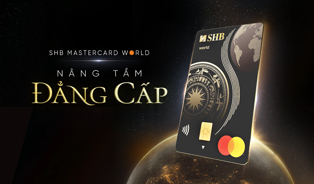 Chủ thẻ SHB Mastercard World sẽ được n&acirc;ng tầm đẳng cấp c&aacute; nh&acirc;n ra thế giới.