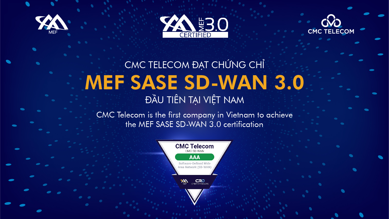 CMC Telecom l&agrave; đơn vị đầu ti&ecirc;n tại Việt Nam đạt chứng chỉ MEF SASE SD-WAN 3.0 với 3 điểm tuyệt đối A-A-A.