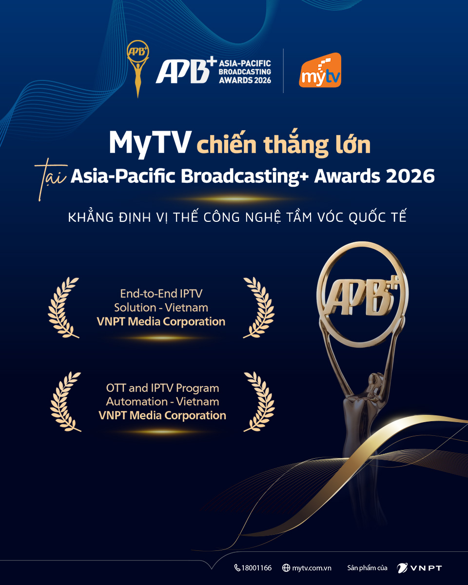 MyTV chiến thắng lớn tại Asian-Pacific Broadcasting+ Awards 2026.&nbsp;